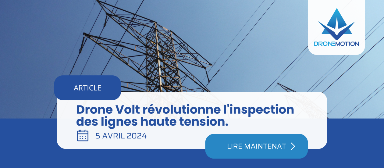 Drone Volt révolutionne l'inspection des lignes haute tension. - dronemotion 